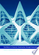 Excellence in concrete construction through innovation : proceedings of the International Conference on Concrete Construction, Kingston University, London, UK, 9-10 September 2008 /