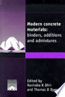 Modern concrete materials : binders, additions and admixtures ; proceedings of the international conference held at the University of Dundee, Scotland, UK on 8-10 September 1999 /
