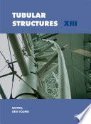 Tubular structures XIII : proceedings of the 13th International Symposium on Tubular Structures, Hong Kong, China, 15-17 December 2010 /