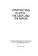 Constructing in steel : the user and the maker : proceedings of a conference organized by the Metals Society in association with the Cleveland Institution of Engineers and held at the Dragonara Hotel, Middlesbrough on 16- 17 May 1979.