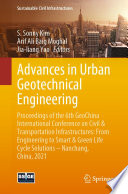 Advances in Urban Geotechnical Engineering : Proceedings of the 6th GeoChina International Conference on Civil & Transportation Infrastructures: From Engineering to Smart & Green Life Cycle Solutions -- Nanchang, China, 2021 /