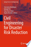 Civil Engineering for Disaster Risk Reduction /