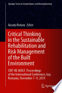 Critical Thinking in the Sustainable Rehabilitation and Risk Management of the Built Environment : CRIT-RE-BUILT. Proceedings of the International Conference, Iași, Romania, November 7-9, 2019 /