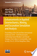Enhancements in Applied Geomechanics, Mining, and Excavation Simulation and Analysis : Proceedings of the 5th GeoChina International Conference 2018 - Civil Infrastructures Confronting Severe Weathers and Climate Changes: From Failure to Sustainability, held on July 23 to 25, 2018 in HangZhou, China /