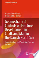 Geomechanical Controls on Fracture Development in Chalk and Marl in the Danish North Sea : Understanding and Predicting Fracture Systems /