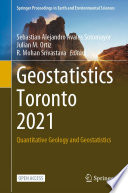 Geostatistics Toronto 2021 : Quantitative Geology and Geostatistics /