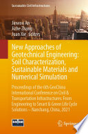 New Approaches of Geotechnical Engineering: Soil Characterization, Sustainable Materials and Numerical Simulation : Proceedings of the 6th GeoChina International Conference on Civil & Transportation Infrastructures: From Engineering to Smart & Green Life Cycle Solutions -- Nanchang, China, 2021 /