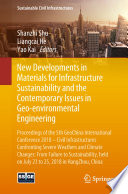 New Developments in Materials for Infrastructure Sustainability and the Contemporary Issues in Geo-environmental Engineering : Proceedings of the 5th GeoChina International Conference 2018 - Civil Infrastructures Confronting Severe Weathers and Climate Changes: From Failure to Sustainability, held on July 23 to 25, 2018 in HangZhou, China /