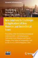 New Solutions for Challenges in Applications of New Materials and Geotechnical Issues : Proceedings of the 5th GeoChina International Conference 2018 - Civil Infrastructures Confronting Severe Weathers and Climate Changes: From Failure to Sustainability, held on July 23 to 25, 2018 in HangZhou, China /