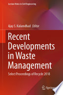 Recent Developments in Waste Management  : Select Proceedings of Recycle 2018 /