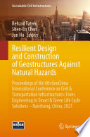 Resilient Design and Construction of Geostructures Against Natural Hazards : Proceedings of the 6th GeoChina International Conference on Civil & Transportation Infrastructures: From Engineering to Smart & Green Life Cycle Solutions -- Nanchang, China, 2021 /