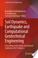 Soil Dynamics, Earthquake and Computational Geotechnical Engineering : Proceedings of the Indian Geotechnical Conference 2021 Volume 5 /