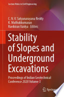 Stability of Slopes and Underground Excavations : Proceedings of Indian Geotechnical Conference 2020 Volume 3 /