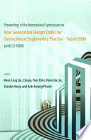 Proceedings of the International Symposium on New Generation Design Codes for Geotechnical Engineering Practice - Taipei 2006 : National Taiwan University of Science and Technology, Taipei, Taiwan, 2 - 3 November 2006 /