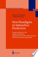 New paradigms in subsurface prediction : characterization of the shallow subsurface implications for urban infrastructure and environmental assessment /