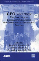 Geo-volution : the evolution of Colorado's geological and geotechnical engineering practice : proceedings of the 2006Biennial Geotechnical Seminar November 10, 2006 Denver, Colorado /