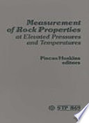 Measurement of rock properties at elevated pressures and temperatures : a symposium /