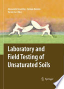 Laboratory and field testing of unsaturated soils /