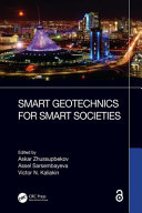 Smart Geotechnics for Smart Societies : Proceedings of the 17th Asian Regional Conference on Soil Mechanics and Geotechnical Engineering (17th ARC, Astana, Kazakhstan, 14-18 August, 2023).