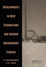 Developments in deep foundations and ground improvement schemes : proceedings : Symposia on Geotextiles, Geomembranes and Other Geosynthetics in Ground Improvement : on deep foundations and ground improvement schemes : Bangkok, Thailand, 1994 /