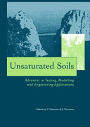 Unsaturated soils : advances in testing, modelling and engineering applications /