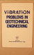 Vibration problems in geotechnical engineering : proceedings of a symposium /