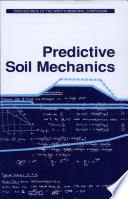 Predictive soil mechanics : proceedings of the Wroth Memorial Symposium held at St. Catherine's College, Oxford, 27-29 July 1992 /