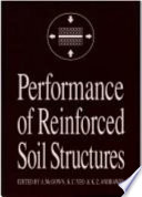Performance of reinforced soil structures : proceedings of the International Reinforced Soil Conference organized by the British Geotechnical Society and held in Glasgow on 10-12 September 1990 /