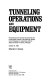 Tunneling operations and equipment : proceedings of the session sponsored by the Construction Division of the American Society of Civil Engineers in conjunction with the ASCE Convention in Detroit, Michigan, October 22, 1985 /