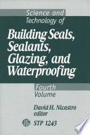 Science and technology of building seals, sealants, glazing, and waterproofing, fourth volume /