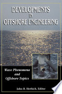 Developments in offshore engineering : wave phenomena and offshore topics /