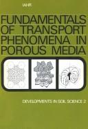 Fundamentals of transport phenomena in porous media. : [Based on the proceedings of the first International Symposium on the Fundamentals of Transport Phenomena in Porous Media, Technion City, Haifa, Israel, 23-28 February, 1969].