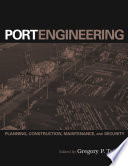 Port engineering : planning, construction, maintenance, and security /