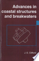 Advances in coastal structures and breakwaters : proceedings of the international conference organized by the Institution of Civil Engineers and held in London on 27-29 April 1995 /