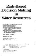 Risk-based decision making in water resources : proceedings of an engineering foundation conference, Santa Barbara, California, November 3-5, 1985 /