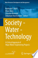 Society - Water - Technology : A Critical Appraisal of Major Water Engineering Projects /