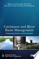 Catchment and river basin management : integrating science and governance /