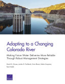 Adapting to a changing Colorado River : making future water deliveries more reliable through robust management strategies /