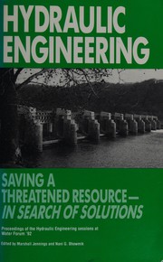 Hydraulic engineering : saving a threatened resource, in search of solutions : proceedings of the hydraulic engineering sessions at Water Forum '92 /