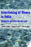 Interlinking of rivers in India : overview and Ken-Betwa link /