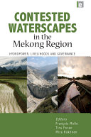 Contested waterscapes in the Mekong Region : hydropower, livelihoods and governance /