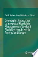 Geomorphic approaches to integrated floodplain management of lowland fluvial systems in North America and Europe /