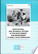 Institutional and technical options in the development and management of small-scale irrigation : proceedings of the third session of the Multilateral Cooperation Workshops for Sustainable Agriculture, Forestry and Fisheries Development : Tokyo, Japan, 3-6 February 1998 /