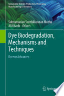 Dye Biodegradation, Mechanisms and Techniques : Recent Advances /
