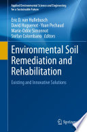 Environmental Soil Remediation and Rehabilitation : Existing and Innovative Solutions /