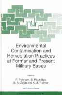 Environmental contamination and remediation practices at former and present military bases /