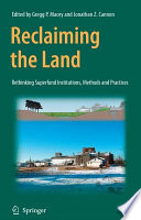 Reclaiming the land : rethinking Superfund institutions, methods, and practices /