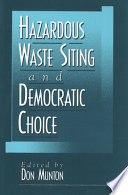 Hazardous waste siting and democratic choice /