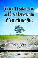 Ecological revitalization and green remediation of contaminated sites /