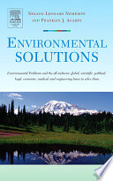 Environmental solutions : [environmental problems and the all-inclusive global, scientific, political, legal, economic, medical, and engineering bases to solve them] /